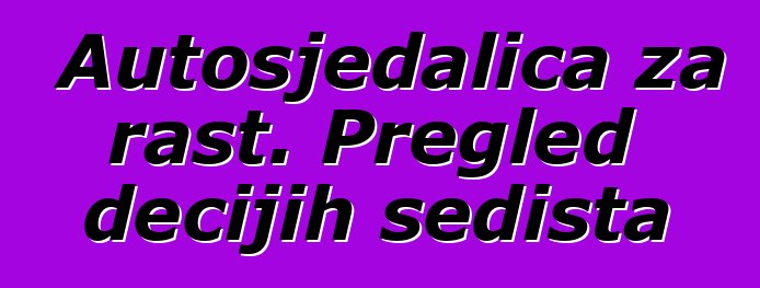 Autosjedalica za rast. Pregled dečijih sedišta