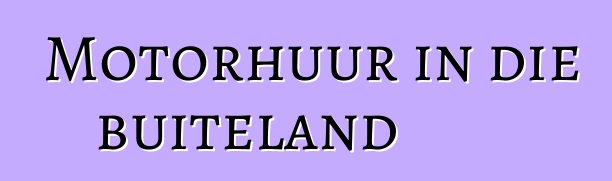 Motorhuur in die buiteland