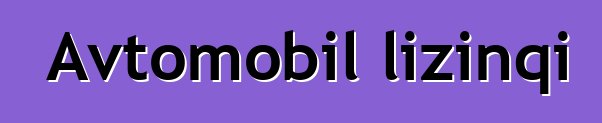 Avtomobil lizinqi