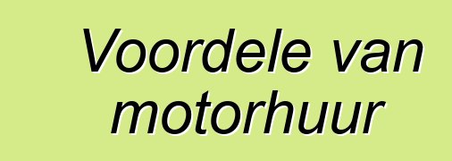 Voordele van motorhuur