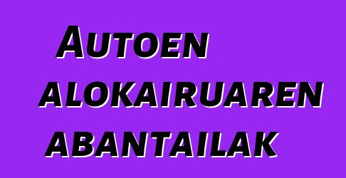 Autoen alokairuaren abantailak