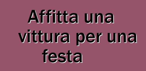 Affitta una vittura per una festa