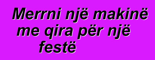 Merrni një makinë me qira për një festë