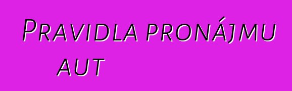 Pravidla pronájmu aut