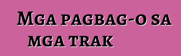 Mga pagbag-o sa mga trak