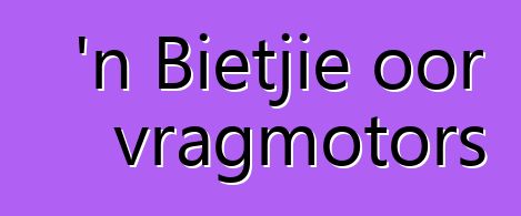 'n Bietjie oor vragmotors