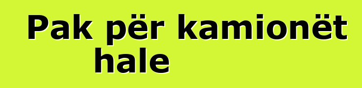 Pak për kamionët hale