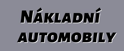 Nákladní automobily