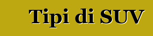 Tipi di SUV