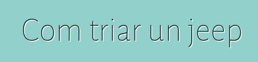 Com triar un jeep