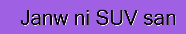 Janw ni SUV san