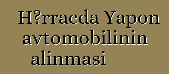 Hərracda Yapon avtomobilinin alınması