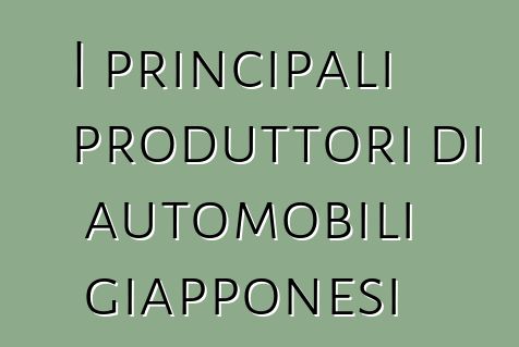I principali produttori di automobili giapponesi