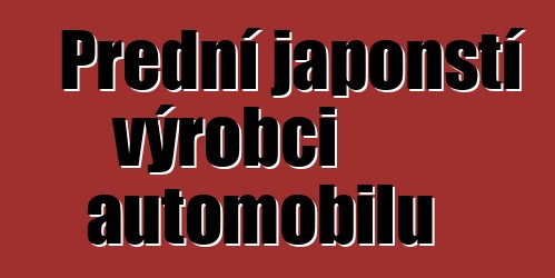 Přední japonští výrobci automobilů