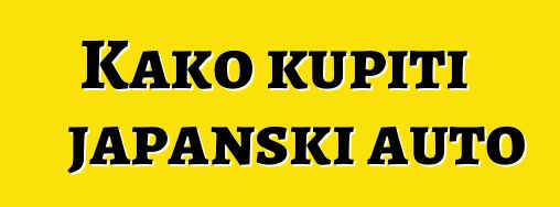 Kako kupiti japanski auto