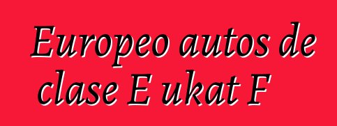 Europeo autos de clase E ukat F