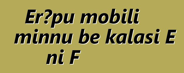Erɔpu mobili minnu bɛ kalasi E ni F