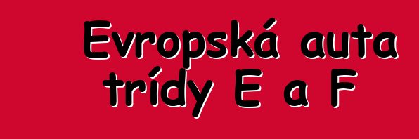 Evropská auta třídy E a F
