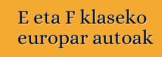 E eta F klaseko europar autoak