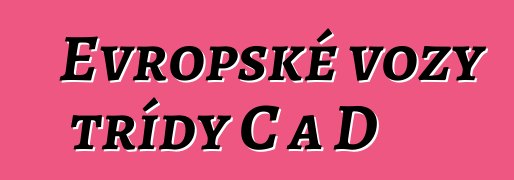 Evropské vozy třídy C a D