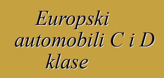 Europski automobili C i D klase