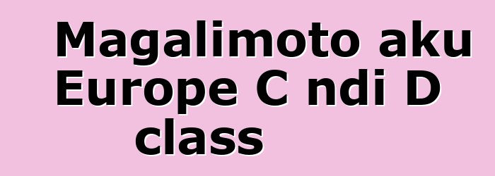 Magalimoto aku Europe C ndi D class