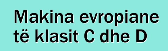 Makina evropiane të klasit C dhe D