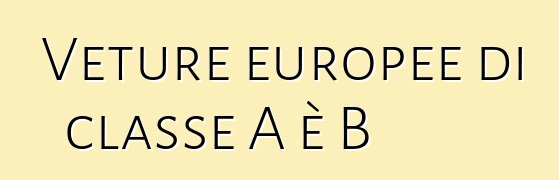 Veture europee di classe A è B