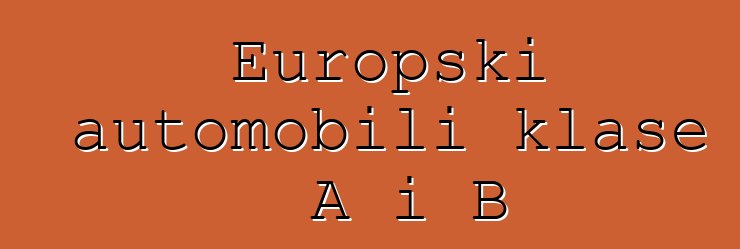 Europski automobili klase A i B