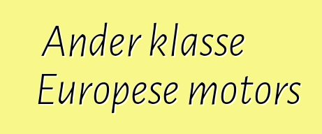 Ander klasse Europese motors