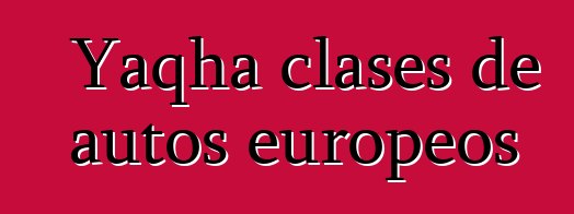 Yaqha clases de autos europeos