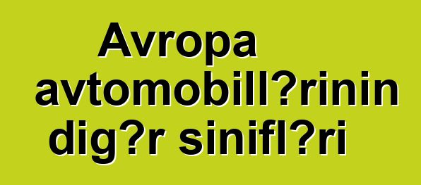 Avropa avtomobillərinin digər sinifləri