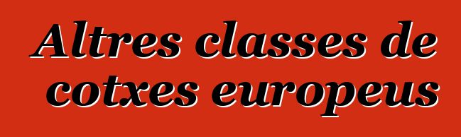Altres classes de cotxes europeus