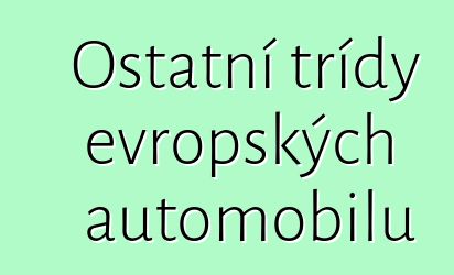 Ostatní třídy evropských automobilů