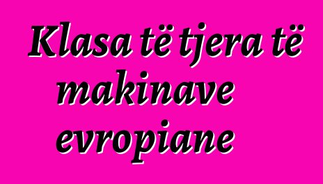 Klasa të tjera të makinave evropiane