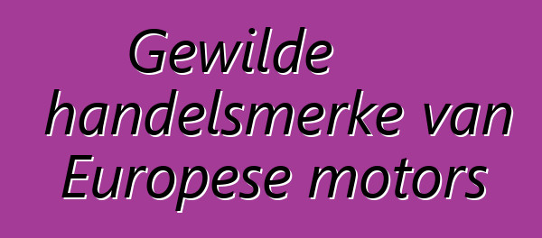 Gewilde handelsmerke van Europese motors