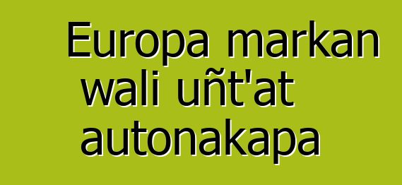 Europa markan wali uñt’at autonakapa