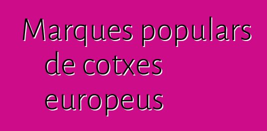 Marques populars de cotxes europeus