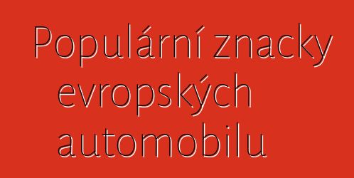 Populární značky evropských automobilů