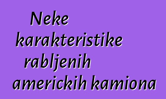 Neke karakteristike rabljenih američkih kamiona