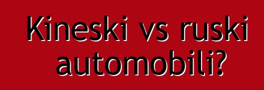 Kineski vs ruski automobili?
