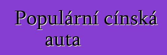 Populární čínská auta