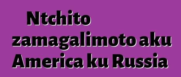 Ntchito zamagalimoto aku America ku Russia