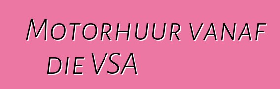 Motorhuur vanaf die VSA