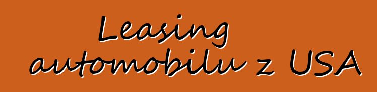 Leasing automobilů z USA