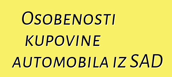 Osobenosti kupovine automobila iz SAD
