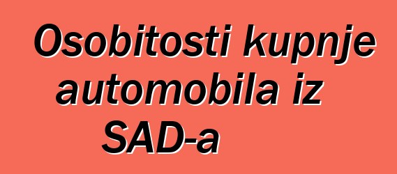 Osobitosti kupnje automobila iz SAD-a