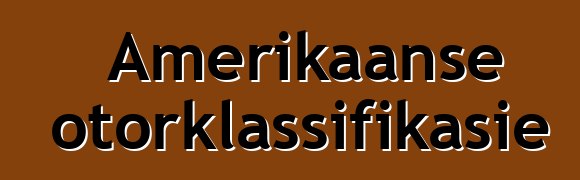 Amerikaanse motorklassifikasie