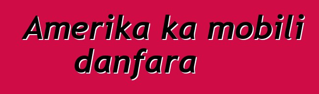 Amerika ka mobili danfara