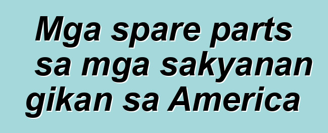 Mga spare parts sa mga sakyanan gikan sa America